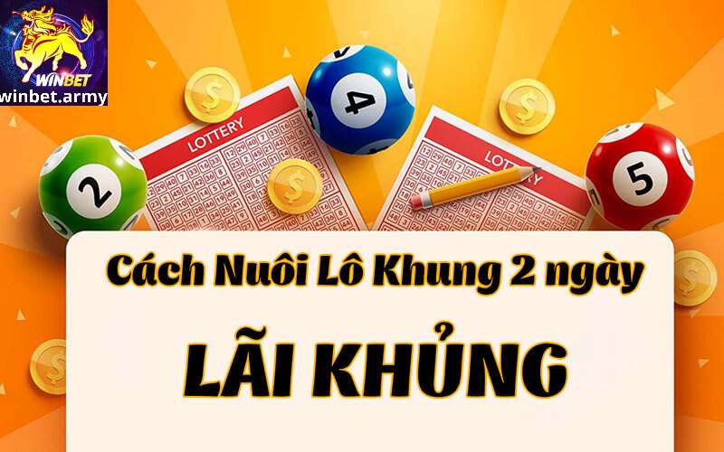 Top 3 kinh nghiệm nuôi lô khung tăng khả năng trúng số cao hơn