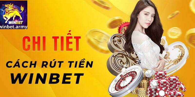 Hướng dẫn quy trình rút tiền winbet dễ dàng cho newbie