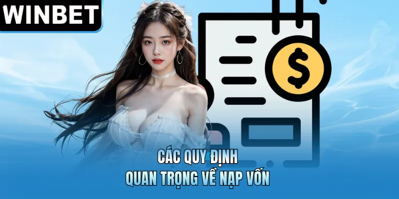 Các quy định quan trọng về nạp vốn