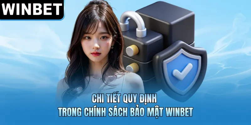 Chi tiết quy định trong chính sách bảo mật WINBET