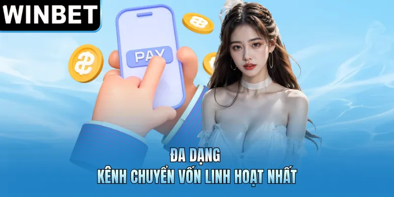 Đa dạng kênh chuyển vốn linh hoạt nhất