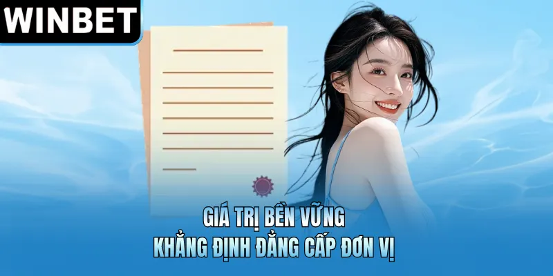 Giá trị bền vững khẳng định đẳng cấp đơn vị