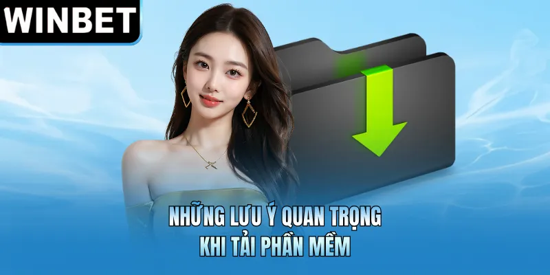 Những lưu ý quan trọng khi tải phần mềm