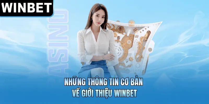Những thông tin cơ bản về giới thiệu WINBET