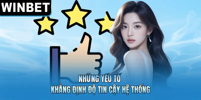 Những yếu tố khẳng định độ tin cậy hệ thống