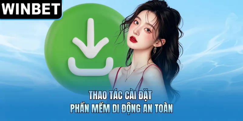 Thao tác cài đặt phần mềm di động an toàn