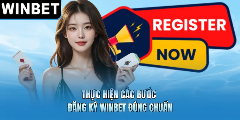 Thực hiện các bước đăng ký WINBET đúng chuẩn