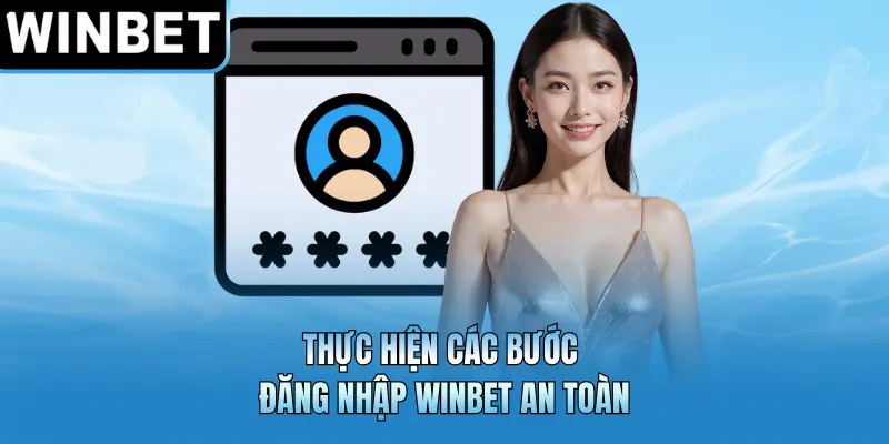 Thực hiện các bước đăng nhập WINBET an toàn