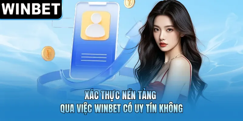 Xác thực nền tảng qua việc WINBET có uy tín không